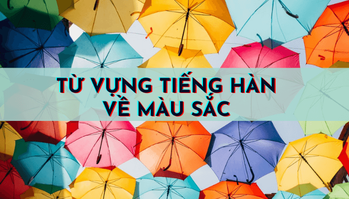 Tu Vung Tieng Han Ve Mau Sac